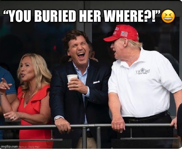 Ivana Trump is buried at Donald Trump’s New Jersey golf club. Could that mean a tax break for the crook! | “YOU BURIED HER WHERE?!”😆 | image tagged in donald trump,ivana trump,crooked,tax dodger,scandalist | made w/ Imgflip meme maker