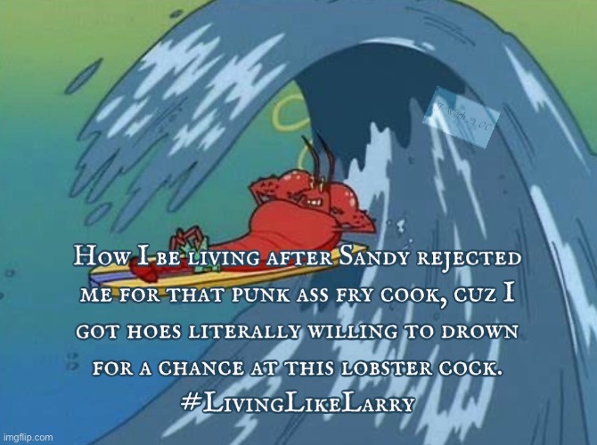 Living Like Larry | image tagged in spongebob,larry | made w/ Imgflip meme maker