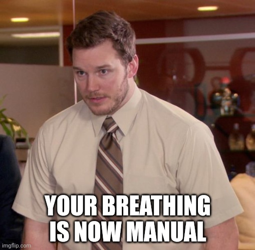 Afraid To Ask Andy | YOUR BREATHING IS NOW MANUAL | image tagged in memes,afraid to ask andy | made w/ Imgflip meme maker