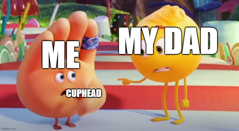 me about to download cuphead | MY DAD; ME; CUPHEAD | image tagged in dont you do it,cuphead | made w/ Imgflip meme maker