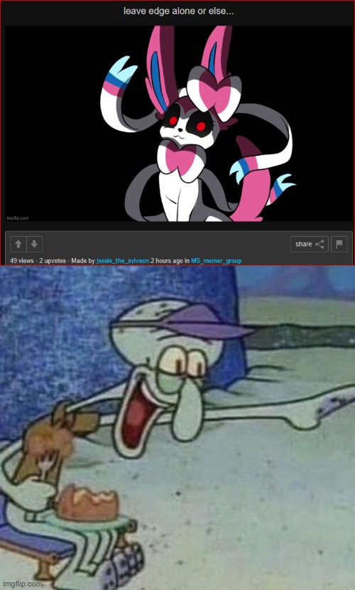 sylveon ain't gonna do shit | image tagged in squidward point and laugh | made w/ Imgflip meme maker