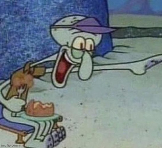 Squidward laughing at you | image tagged in squidward laughing at you | made w/ Imgflip meme maker