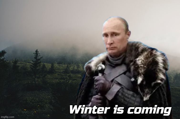 Victory comes in the Spring | Winter is coming | image tagged in memes,russia,vladimir putin | made w/ Imgflip meme maker