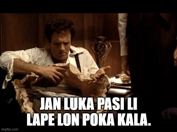 Sleep With Fishes | JAN LUKA PASI LI LAPE LON POKA KALA. | image tagged in sleep with fishes | made w/ Imgflip meme maker