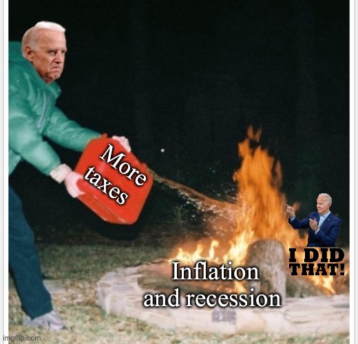 We’re gonna tax our way to prosperity and clean air | More taxes; Inflation and recession | image tagged in politics lol,memes | made w/ Imgflip meme maker