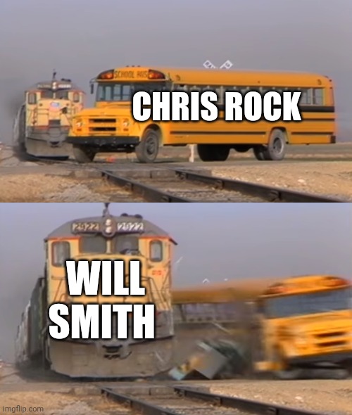 A train hitting a school bus | CHRIS ROCK; WILL SMITH | image tagged in a train hitting a school bus | made w/ Imgflip meme maker