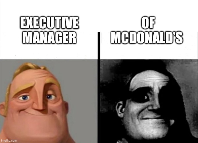 Teacher's Copy | OF MCDONALD’S; EXECUTIVE MANAGER | image tagged in teacher's copy | made w/ Imgflip meme maker