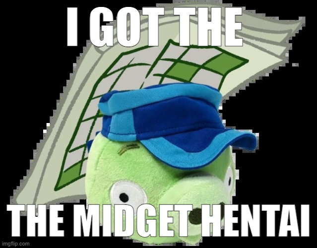 pig paper | I GOT THE THE MIDGET HENTAI | image tagged in pig paper | made w/ Imgflip meme maker