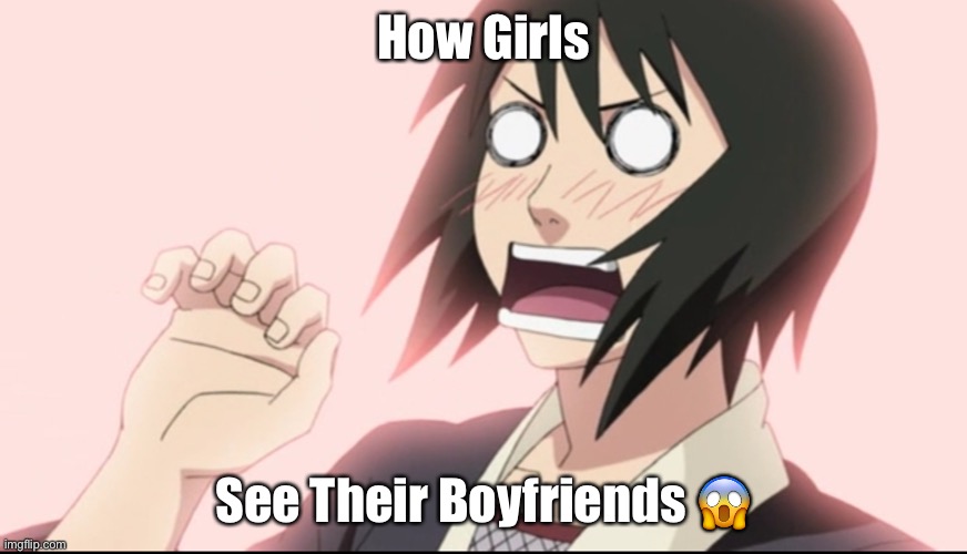 When Girls See Their Boyfriends | How Girls; See Their Boyfriends 😱 | image tagged in shizune,naruto,boyfriend,memes,shizune kato | made w/ Imgflip meme maker