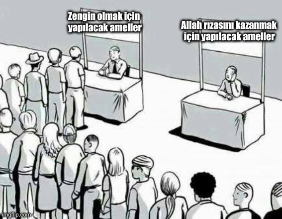 Two lines | Allah rızasını kazanmak için yapılacak ameller; Zengin olmak için yapılacak ameller | image tagged in two lines,MuslumanTurkiye | made w/ Imgflip meme maker