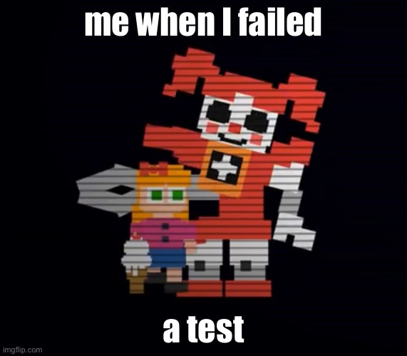 this image is not nsfw | me when I failed; a test | image tagged in fnaf | made w/ Imgflip meme maker