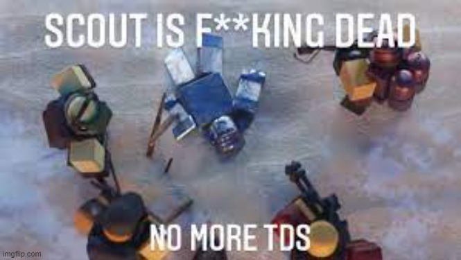 oh no scout died | made w/ Imgflip meme maker
