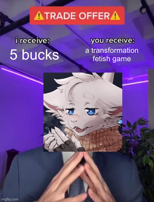 burn it | 5 bucks; a transformation fetish game | made w/ Imgflip meme maker
