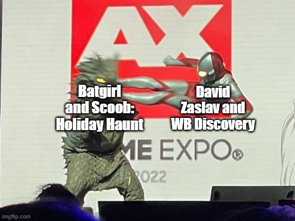 Drop Kick Ultraman | David Zaslav and WB Discovery; Batgirl and Scoob: Holiday Haunt | image tagged in drop kick ultraman | made w/ Imgflip meme maker
