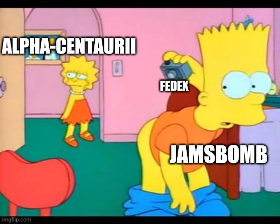 Bart Simpson Butt | ALPHA-CENTAURII; FEDEX; JAMSBOMB | image tagged in bart simpson butt | made w/ Imgflip meme maker