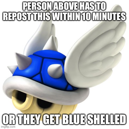 Incoming blue shell | image tagged in h | made w/ Imgflip meme maker