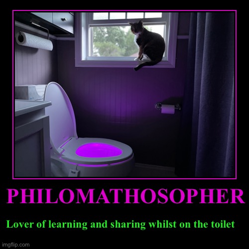 Philomathosopher | image tagged in funny,demotivationals | made w/ Imgflip demotivational maker