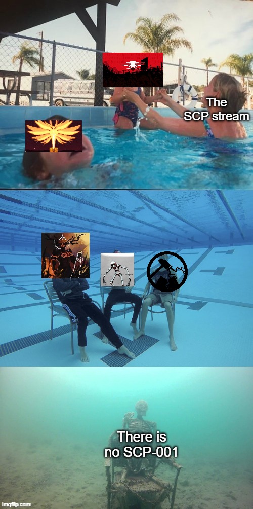 I mean. Ngl. Apocalypse scenarios are awesome. |  The SCP stream; There is no SCP-001 | image tagged in mother ignoring drowning child | made w/ Imgflip meme maker