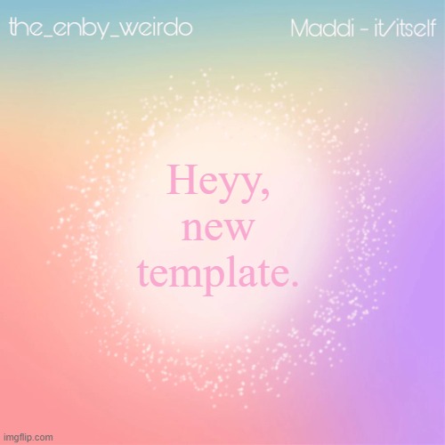Maddi's announcement template | Heyy, new template. | image tagged in maddi's announcement template | made w/ Imgflip meme maker