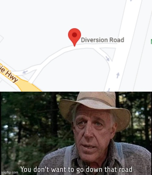 *Gasp* The road was a diversion! | image tagged in you don't want to go down that road,funny road signs | made w/ Imgflip meme maker