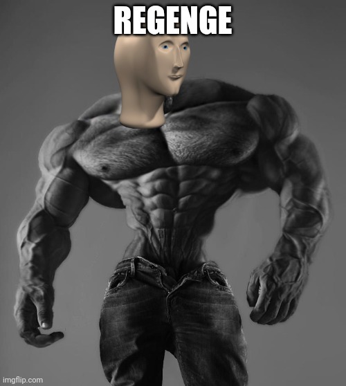 GigaChad | REGENGE | image tagged in gigachad | made w/ Imgflip meme maker