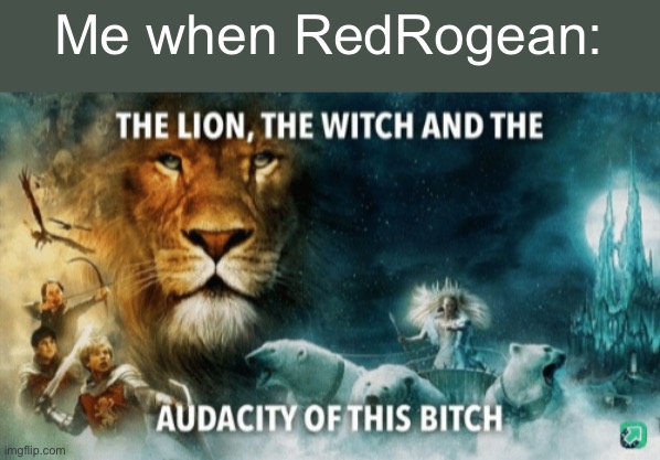 H | Me when RedRogean: | image tagged in h | made w/ Imgflip meme maker