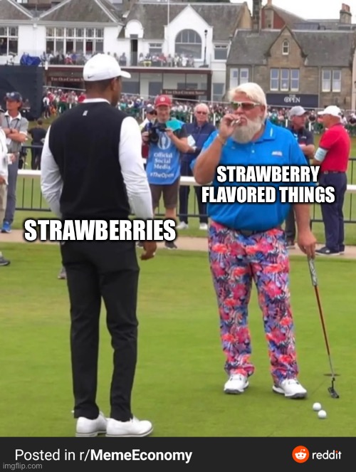 Strawberries ain’t shit |  STRAWBERRY FLAVORED THINGS; STRAWBERRIES | image tagged in golf cigarette guy,flavor,strawberry,food | made w/ Imgflip meme maker