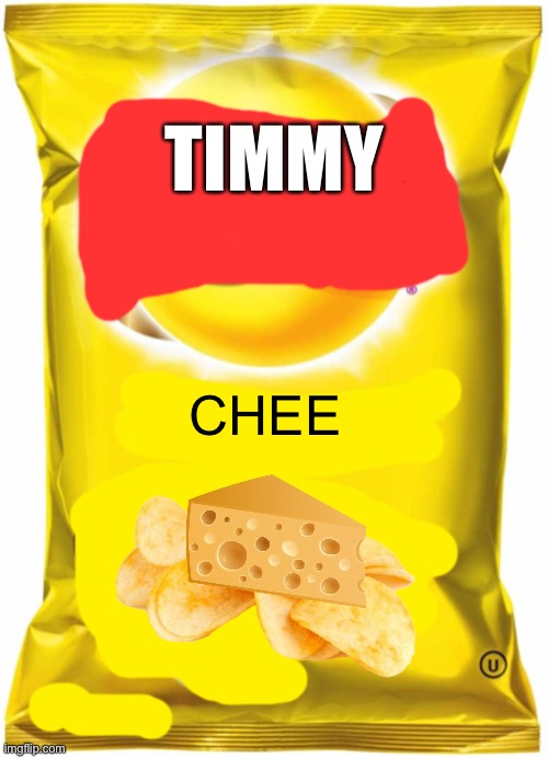 Timmy | TIMMY; CHEE | image tagged in make your chip | made w/ Imgflip meme maker