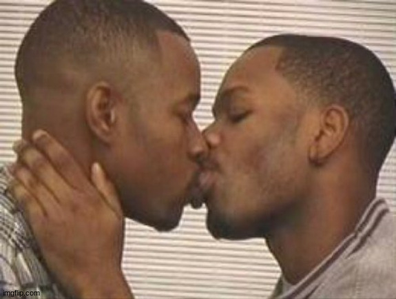 2 gay black mens kissing | image tagged in 2 gay black mens kissing | made w/ Imgflip meme maker