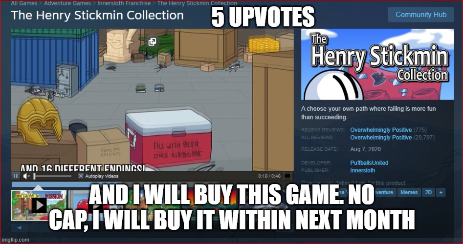 5 UPVOTES; AND I WILL BUY THIS GAME. NO CAP, I WILL BUY IT WITHIN NEXT MONTH | made w/ Imgflip meme maker