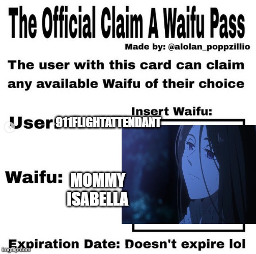 mama isabella ? | 911FLIGHTATTENDANT; MOMMY ISABELLA | image tagged in official claim a waifu pass | made w/ Imgflip meme maker