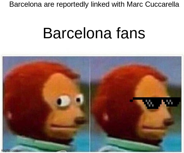 Monkey Puppet | Barcelona are reportedly linked with Marc Cuccarella; Barcelona fans | image tagged in memes,monkey puppet | made w/ Imgflip meme maker