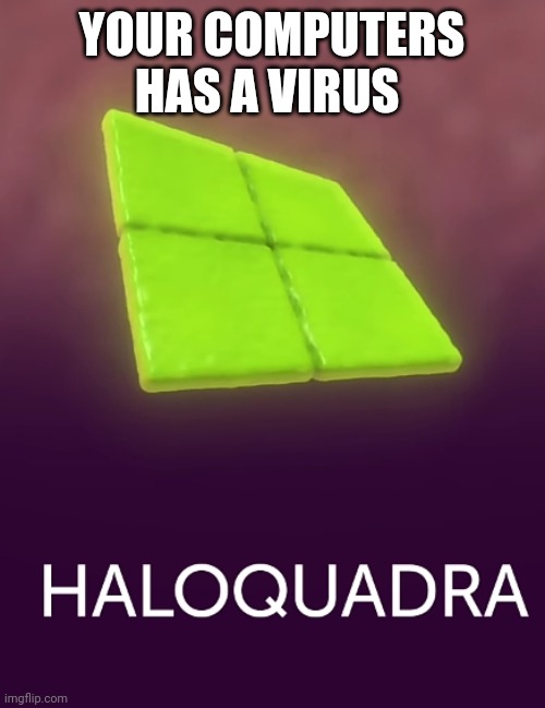 YOUR COMPUTERS HAS A VIRUS | made w/ Imgflip meme maker