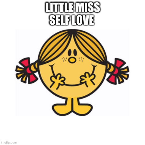 little miss sunshine | LITTLE MISS
SELF LOVE | image tagged in little miss sunshine | made w/ Imgflip meme maker