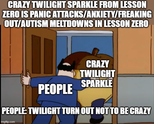 Twilight Sparkle Turn out to be Autistic | CRAZY TWILIGHT SPARKLE FROM LESSON ZERO IS PANIC ATTACKS/ANXIETY/FREAKING OUT/AUTISM MELTDOWNS IN LESSON ZERO; CRAZY TWILIGHT SPARKLE; PEOPLE; PEOPLE: TWILIGHT TURN OUT NOT TO BE CRAZY | image tagged in twilight sparkle | made w/ Imgflip meme maker