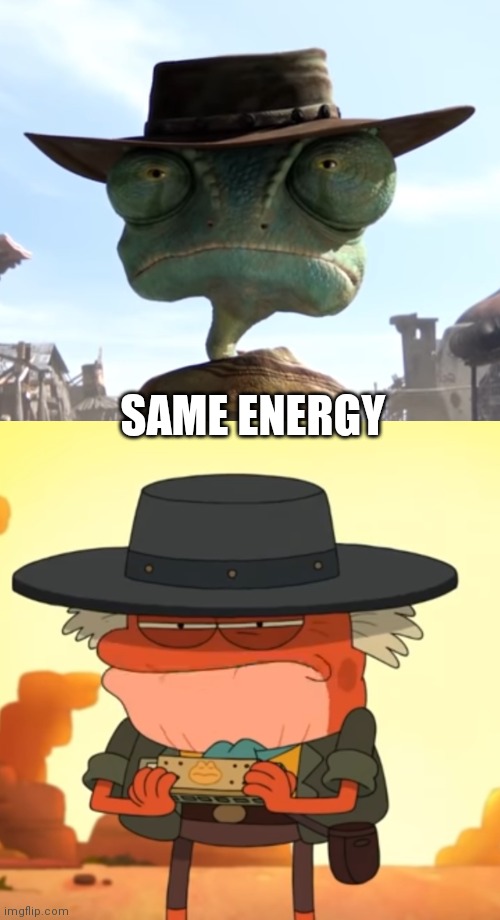 A Rango and Hop Pop meme |  SAME ENERGY | image tagged in rango,amphibia,paramount,disney channel,cowboys,heroes | made w/ Imgflip meme maker