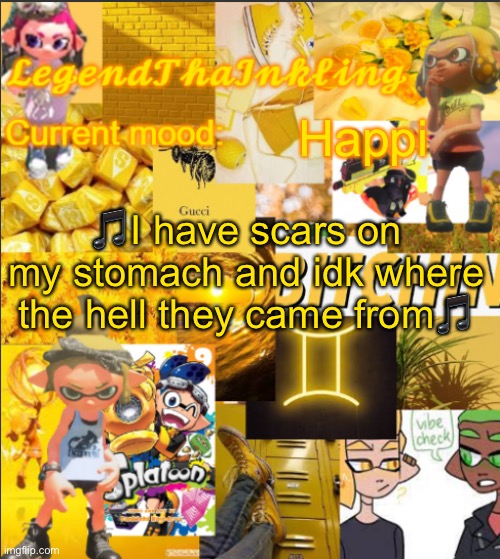It was NOT self inflicted!! | Happi; 🎵I have scars on my stomach and idk where the hell they came from🎵 | image tagged in legendthainkling's announcement temp | made w/ Imgflip meme maker