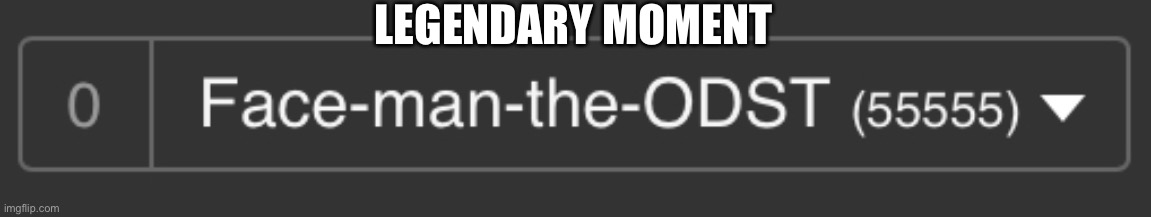 LEGENDARY MOMENT | made w/ Imgflip meme maker