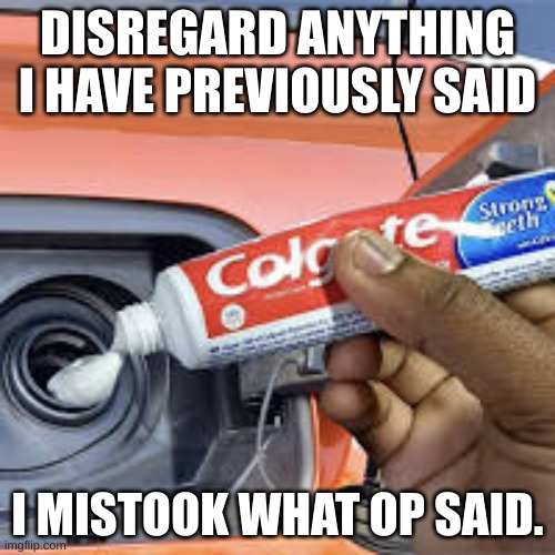 Cause I'm braindead ^^ | DISREGARD ANYTHING I HAVE PREVIOUSLY SAID; I MISTOOK WHAT OP SAID. | made w/ Imgflip meme maker