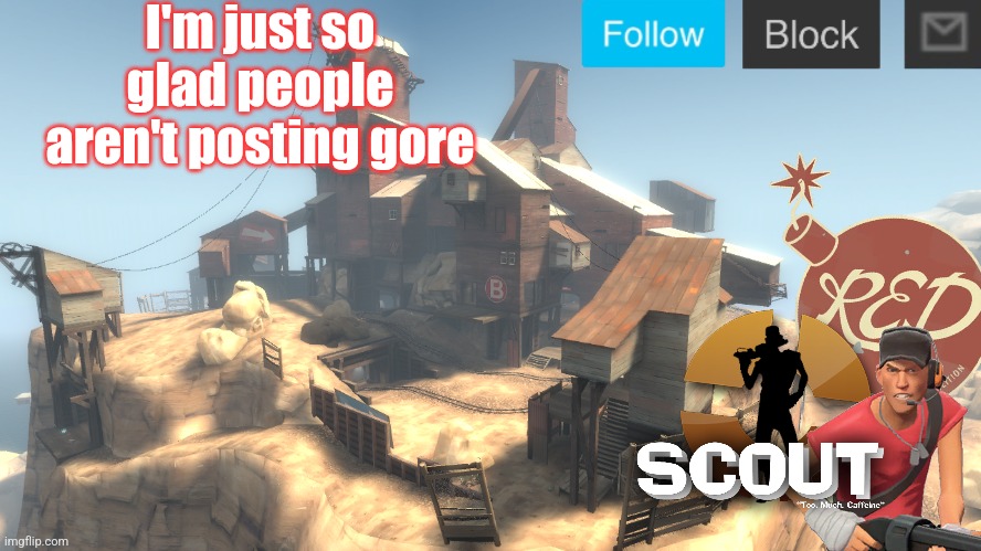 Remember last when this happened | I'm just so glad people aren't posting gore | image tagged in scouts 4 announcement temp | made w/ Imgflip meme maker