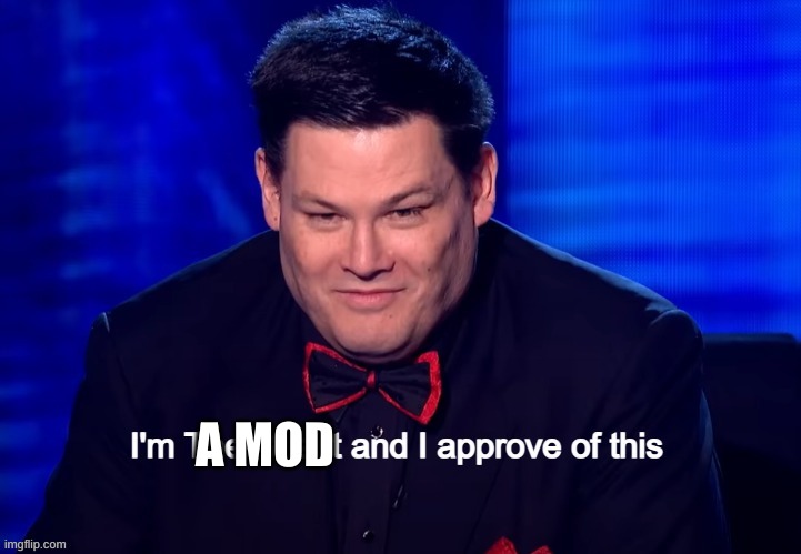 im the beast and i approve of this | A MOD | image tagged in im the beast and i approve of this | made w/ Imgflip meme maker
