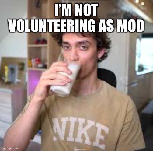 Dani | I’M NOT VOLUNTEERING AS MOD | image tagged in dani | made w/ Imgflip meme maker