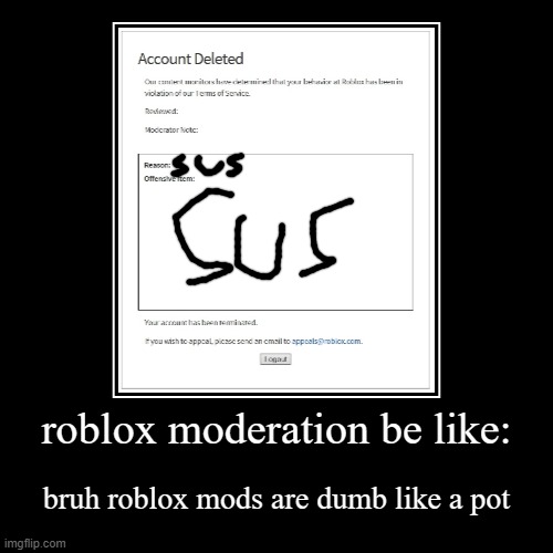 dont tell roblox about this | image tagged in funny,demotivationals,banned from roblox,gaming | made w/ Imgflip demotivational maker