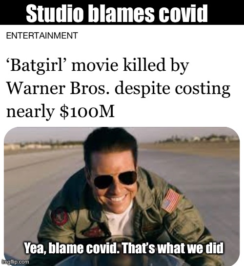 Al least they didn’t blame Putin | Studio blames covid; Yea, blame covid. That’s what we did | image tagged in politics lol,memes,derp | made w/ Imgflip meme maker