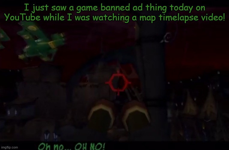 Here we go again! |  I just saw a game banned ad thing today on YouTube while I was watching a map timelapse video! | image tagged in youtube ads,stupid,sly cooper,airplane,map,banner | made w/ Imgflip meme maker