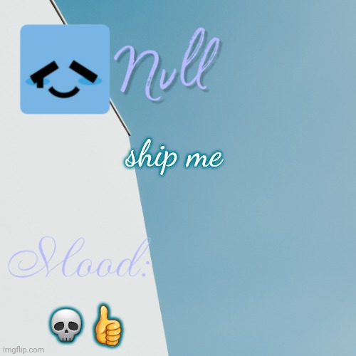 ship me; 💀👍 | made w/ Imgflip meme maker
