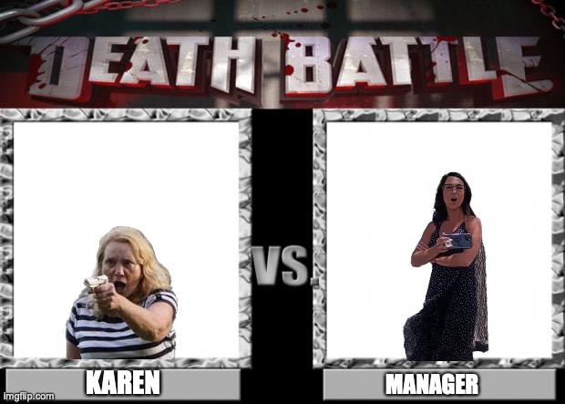 death battle | KAREN MANAGER | image tagged in death battle | made w/ Imgflip meme maker