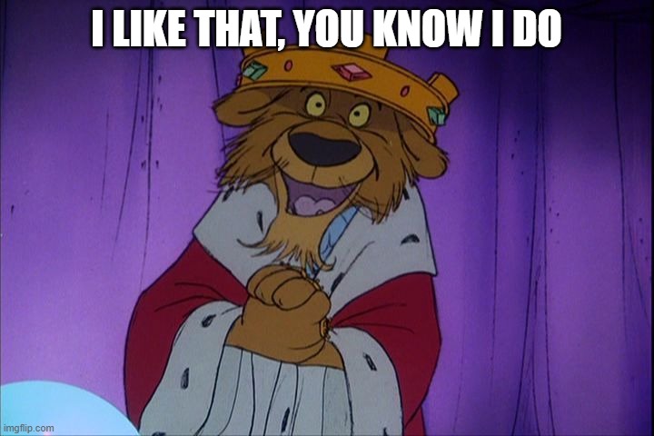 Prince John | I LIKE THAT, YOU KNOW I DO | image tagged in prince john | made w/ Imgflip meme maker