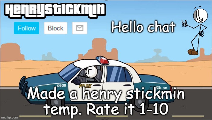 HenryStickmin Gangsta 4 Lyfe temp | Hello chat; Made a henry stickmin temp. Rate it 1-10 | image tagged in henrystickmin gangsta 4 lyfe temp | made w/ Imgflip meme maker