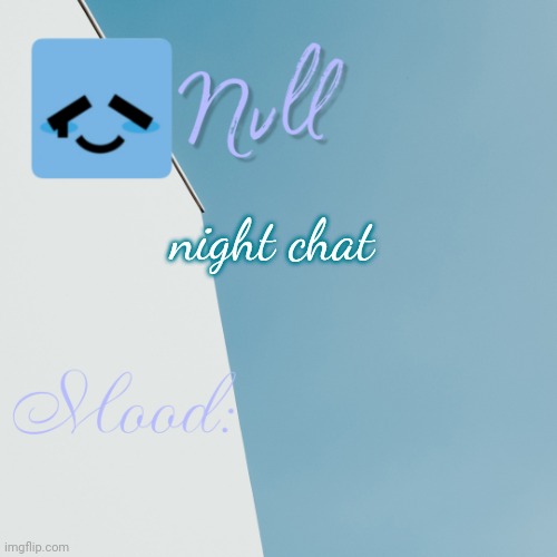 night chat | made w/ Imgflip meme maker